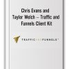 Chris Evans and Taylor Welch – Traffic and Funnels Client Kit