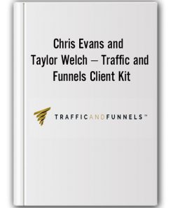 Chris Evans and Taylor Welch – Traffic and Funnels Client Kit