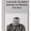 ConversionXL, Dan McGaw - Optimizing Your Marketing Tech Stack