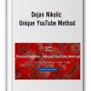 Dejan Nikolic - Unique YouTube Method