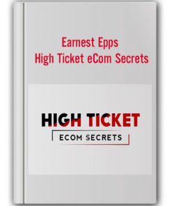 Earnest Epps - High Ticket eCom Secrets