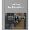 Ecom Titans - Keys To Consistency