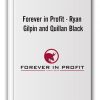 Forever in Profit - Ryan Gilpin and Quillan Black