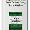 George A.Fontanills & Tom Gentile - The Index Trading Course WorkBook
