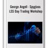 George Angell - Spyglass LSS Day Trading Workshop