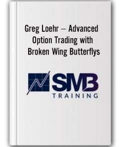 Greg Loehr – Advanced Option Trading with Broken Wing Butterflys