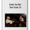 Gretta Van Riel - Start Scale 2.0