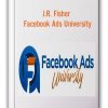 J.R. Fisher - Facebook Ads University