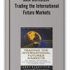 Jack Bernstein - Trading the International Future Markets