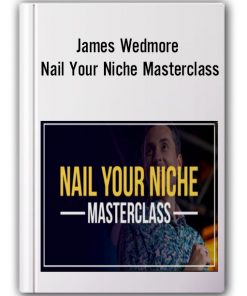 James Wedmore - Nail Your Niche Masterclass