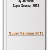 Jay Abraham - Super Seminar 2013 [15 DVDs (MP4) + Workbook & PowerPoint (PDF)]