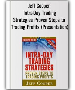 Jeff Cooper - Intra-Day Trading Strategies Proven Steps to Trading Profits (Presentation)