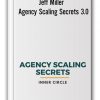 Jeff Miller - Agency Scaling Secrets 3.0
