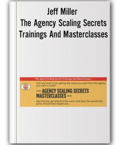 Jeff Miller - The Agency Scaling Secrets Trainings And Masterclasses