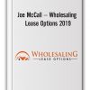 Joe McCall – Wholesaling Lease Options 2019