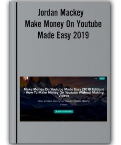 Jordan Mackey - Make Money On Youtube Made Easy 2019