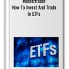 Mastertrader – How To Invest And Trade In ETFs