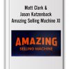 Matt Clark & Jason Katzenback - Amazing Selling Machine XI