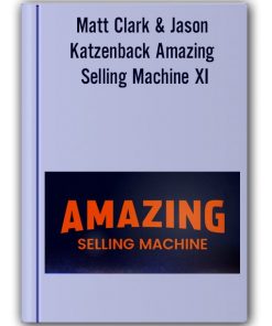 Matt Clark & Jason Katzenback - Amazing Selling Machine XI