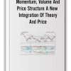 Wyckoffanalytic – Momentum, Volume And Price Structure A New Integration Of Theory And Price