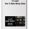 Tai Lopez - How To Make Money Online