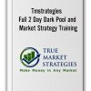 Tmstrategies - Full 2 Day Dark Pool and Market Strategy Training