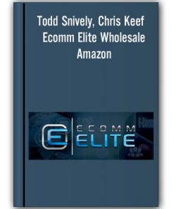 Todd Snively, Chris Keef - Ecomm Elite Wholesale Amazon