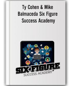 Ty Cohen & Mike Balmaceda - Six Figure Success Academy
