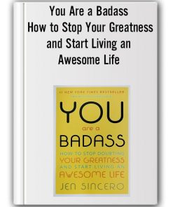 You Are a Badass_ How to Stop Doubting Your Greatness and Start Living an Awesome Life