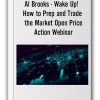Al Brooks - Wake Up! How to Prep and Trade the Market Open Price Action Webinar-min