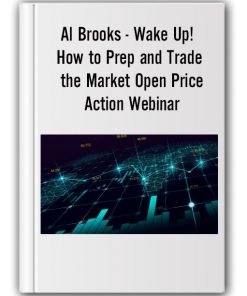 Al Brooks - Wake Up! How to Prep and Trade the Market Open Price Action Webinar-min