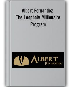 Albert Fernandez - The Loophole Millionaire Program