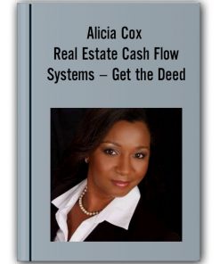 Alicia Cox – Real Estate Cash Flow Systems – Get the Deed