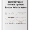 Beyond Springs And Upthrusts Significant Bars And Horizontal Volume