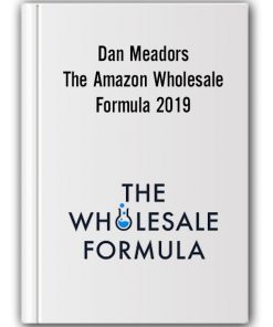 Dan Meadors - The Amazon Wholesale Formula 2019