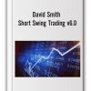 David Smith – Short Swing Trading v6.0