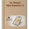 Eric Thompson - Digital Acupuncture 2 0