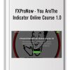 FXProNow - You AreThe Indicator Online Course 1.0