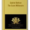 Gabriel Beltran - The Ecom Millionaire