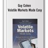 Guy Cohen - Volatile Markets Made Easy-min