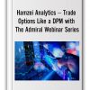 Hamzei Analytics – Trade Options Like a DPM with The Admiral Webinar Series