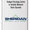 Sheridanmentoring – Hedged Strategy Series in Volatile Markets – Back Spreads