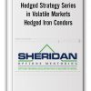 Sheridanmentoring – Hedged Strategy Series in Volatile Markets – Hedged Iron Condors