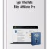 Igor Kheifets – Elite Affiliate Pro
