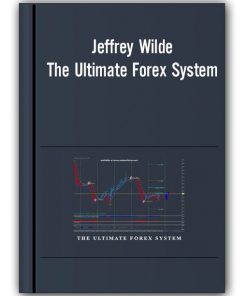 Jeffrey Wilde – The Ultimate Forex System
