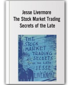 Jesse Livermore - The Stock Market Trading Secrets of the Late