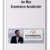 Jon Mac - Ecommerce Accelerator