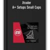 A+ Setups Small Caps