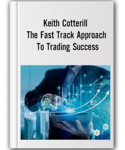 Keith Cotterill - The Fast Track Approach To Trading Success