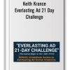 Keith Krance - Everlasting Ad 21 Day Challenge